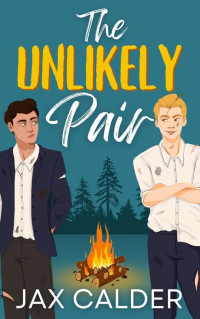 Jax Calder — The Unlikely Pair (Unlikely Dilemmas 2) A MM Enemies to Lovers Romance