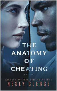 Nesly Clerge [Clerge, Nesly] — The Anatomy of Cheating: A Novel