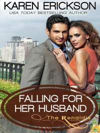Karen Erickson — Falling for Her Husband: The Renaldis, Book 3