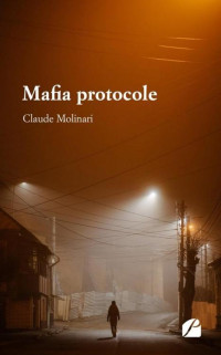 Molinari, Claude [Molinari, Claude] — 2021 - Mafia protocole
