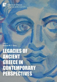 Thomas M. F. Gerry — Legacies of Ancient Greece in Contemporary Perspectives (World History)