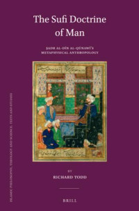 Todd, Richard — The Sufi Doctrine of Man: Ṣadr Al-Dīn Al-Qūnawī's Metaphysical Anthropology