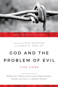 Chad Meister & James K. Dew Jr. — God and the Problem of Evil: Five Views