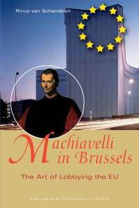 Rinus van Schendelen — Machiavelli in Brussels: The Art of Lobbying the EU