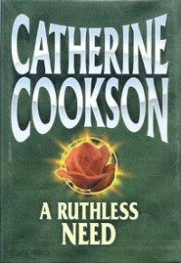 Catherine Cookson — A Ruthless Need