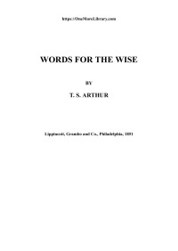 T. S. Arthur — Words for the Wise