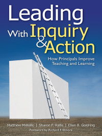 Matthew Militello;Sharon F. Rallis;Ellen B. Goldring; & Sharon F. Rallis & Ellen B. Goldring — Leading With Inquiry and Action