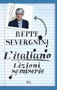 Severgnini, Beppe — L'italiano. Lezioni semiserie
