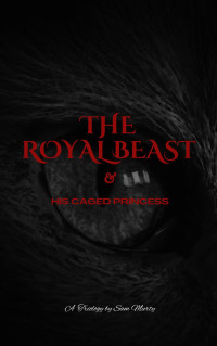 Sam Murty — THE ROYAL BEAST: & His Caged Princess