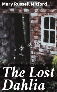 Mary Russell Mitford — The Lost Dahlia