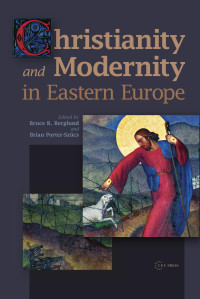 Edited by Bruce R. Berglund, Brian Porter-Szűcs — Christianity and Modernity in Eastern Europe