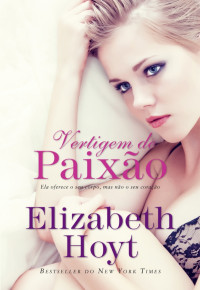 Elizabeth Hoyt — Vertigem de Paixão