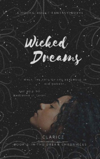 J. Clarice — Wicked Dreams (The Dream Chronicles Book 2)