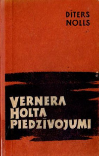 Dīters Nolls — Vernera Holta piedzīvojumi. Pirmā daļa