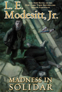 L. E. Modesitt Jr. [Modesitt, L. E. Jr.] — Madness in Solidar