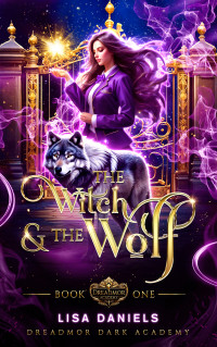 Lisa Daniels — The Witch & the Wolf: A Magic Academy Romance