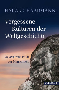 Harald Haarmann; — Vergessene Kulturen der Weltgeschichte