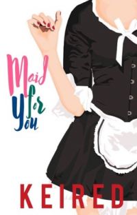 Keired — Maid For You (Showbiz Series #1) - Wattpad