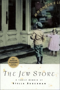 Stella Suberman & Donna Postel — The Jew Store: A Family Memoir