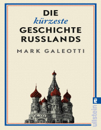 Mark Galeotti — Die kürzeste Geschichte Russlands