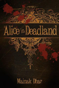 Mainak Dhar — Alice in Deadland