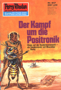 Darlton, Clark — [Perry Rhodan 0617] • Der Kampf um die Positronik