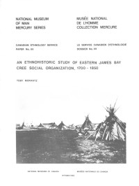 Toby Morantz — Ethnohistoric study of eastern James Bay Cree social organization, 1700-1850