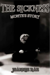 Jeannie Rae — The Sickness: Monte's Story