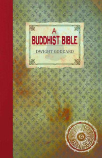 Goddard, Dwight — A Buddhist Bible