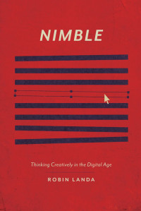 Robin Landa — Nimble : Thinking Creatively in the Digital Age