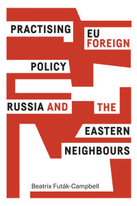 Beatrix Futk-Campbell; — Practising EU Foreign Policy