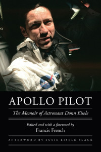 Donn Eisele & Francis French — Apollo Pilot: The Memoir of Astronaut Donn Eisele