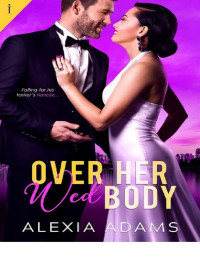 Alexia Adams [Adams, Alexia] — Over Her Wed Body