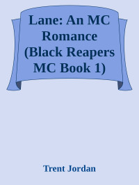 Trent Jordan — Lane: An MC Romance (Black Reapers MC Book 1)