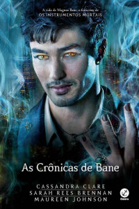 Cassandra Clare & Sarah Rees Brennan & Maureen Johnson — As Crônicas de Bane