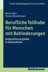 Martin Klein & Thomas Tenambergen — Berufliche Teilhabe für Menschen mit Behinderungen: Integrationsprojekte in Deutschland