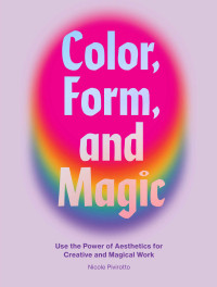 Nicole Pivirotto — Color, Form, and Magic