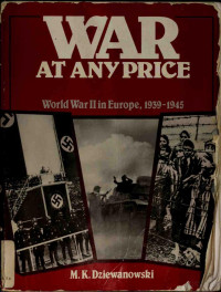 Dziewanowski — War at Any Price; World War II in Europe, 1939-1945 (1987)