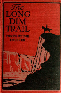 Forrestine C. Hooker [Hooker, Forrestine C. (Forrestine Cooper)] — The Long Dim Trail