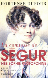 Hortense Dufour — La comtesse de Ségur, née Sophie Rostopchine