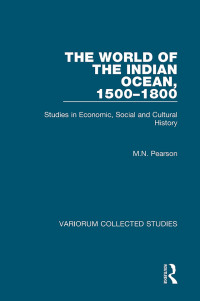 M.N. Pearson — The World of the Indian Ocean, 1500–1800;Studies in Economic, Social and Cultural History