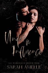 Sarah Amelle — Under the Influence: Mafia Romance (Arranged Marriage) (La Famiglia Book 1)