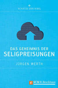 Jrgen Werth; — Das Geheimnis der Seligpreisungen