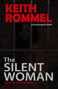 Keith Rommel [Rommel, Keith] — The Silent Woman: A Psychological Thriller (Shade of the Reaper Book 4)