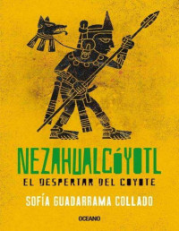 Unknown — (Grandes Tlatoanis Del Imperio 02) NezahualcÃ³yotl: El despertar del coyote