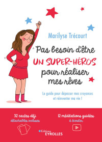Marilyse Trécourt — Pas besoin d’être un super-héros pour réaliser mes rêves