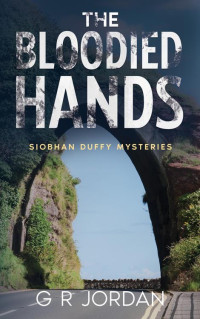 G R Jordan — The Bloodied Hands: Siobhan Duffy Mysteries #3