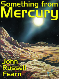 John Russell Fearn — Something from Mercury