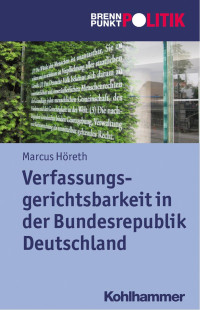 Marcus Höreth — Verfassungsgerichtsbarkeit in der Bundesrepublik Deutschland