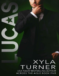 Xyla Turner — Lucas (Across the Aisle Book 5)